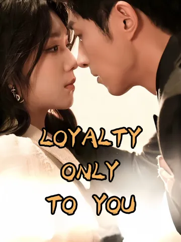 LOYALTY ONLY TO YOU